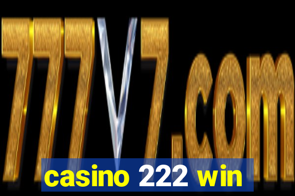 casino 222 win